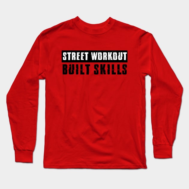 STREET WORKOUT - Built Skills Long Sleeve T-Shirt by Speevector
